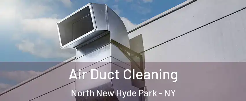  Air Duct Cleaning North New Hyde Park - NY