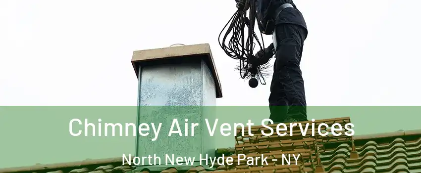  Chimney Air Vent Services North New Hyde Park - NY