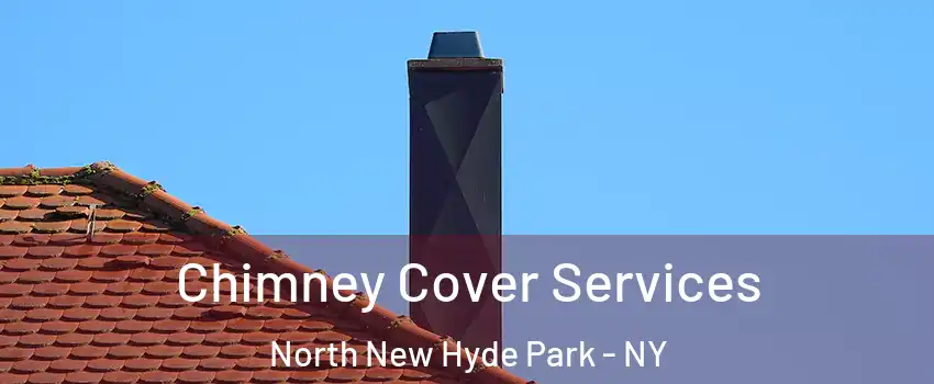  Chimney Cover Services North New Hyde Park - NY