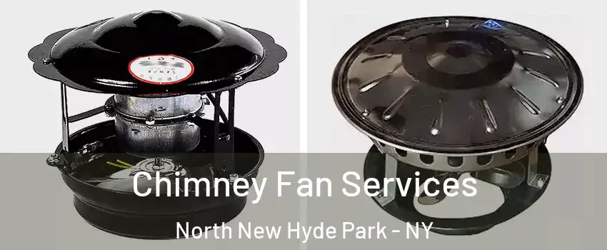  Chimney Fan Services North New Hyde Park - NY