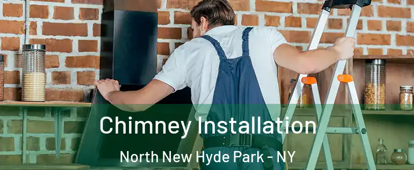  Chimney Installation North New Hyde Park - NY