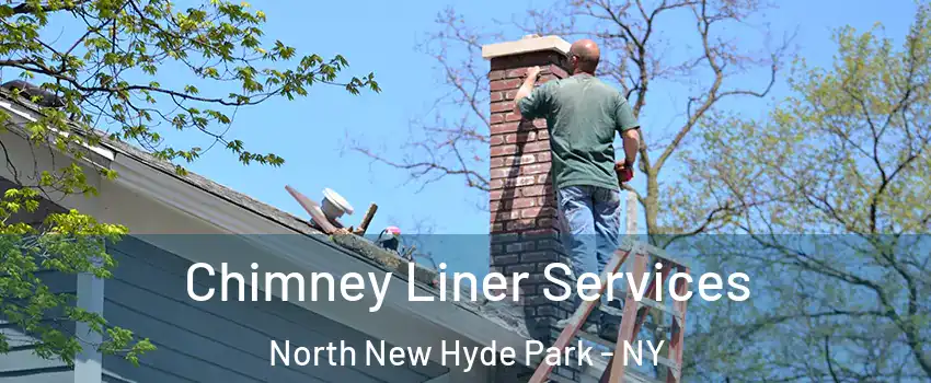  Chimney Liner Services North New Hyde Park - NY