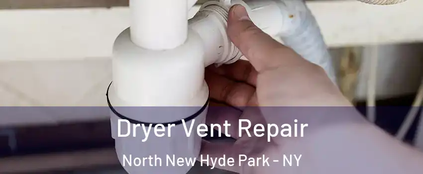  Dryer Vent Repair North New Hyde Park - NY