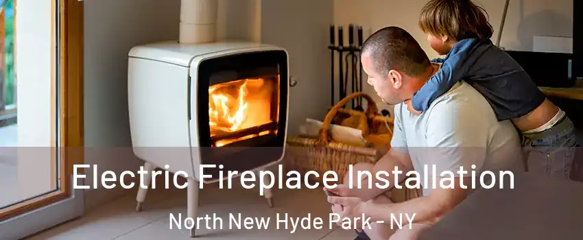  Electric Fireplace Installation North New Hyde Park - NY