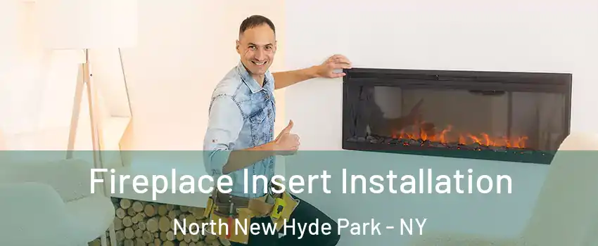  Fireplace Insert Installation North New Hyde Park - NY