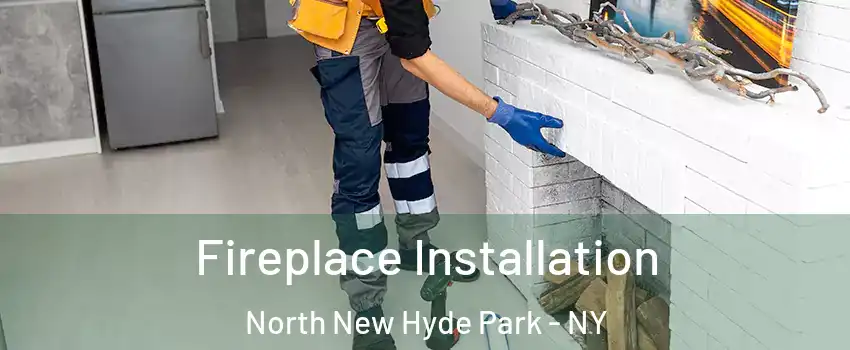  Fireplace Installation North New Hyde Park - NY