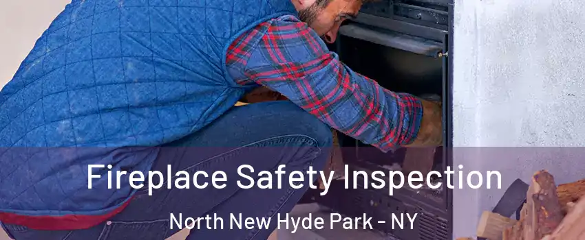  Fireplace Safety Inspection North New Hyde Park - NY