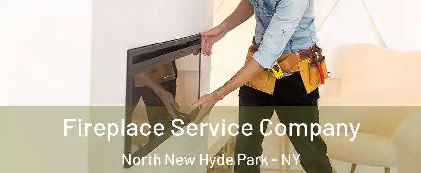  Fireplace Service Company North New Hyde Park - NY