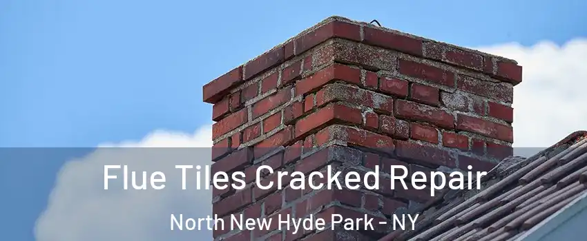  Flue Tiles Cracked Repair North New Hyde Park - NY