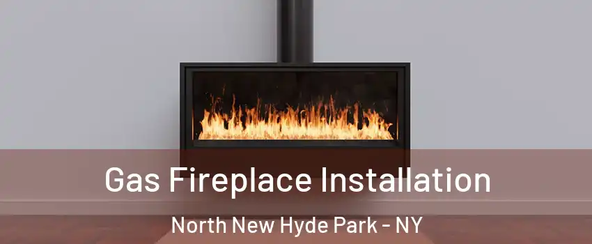  Gas Fireplace Installation North New Hyde Park - NY