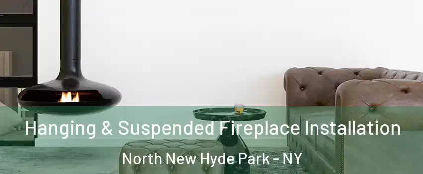  Hanging & Suspended Fireplace Installation North New Hyde Park - NY