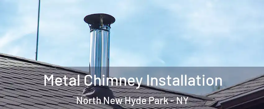  Metal Chimney Installation North New Hyde Park - NY