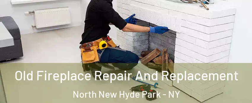  Old Fireplace Repair And Replacement North New Hyde Park - NY
