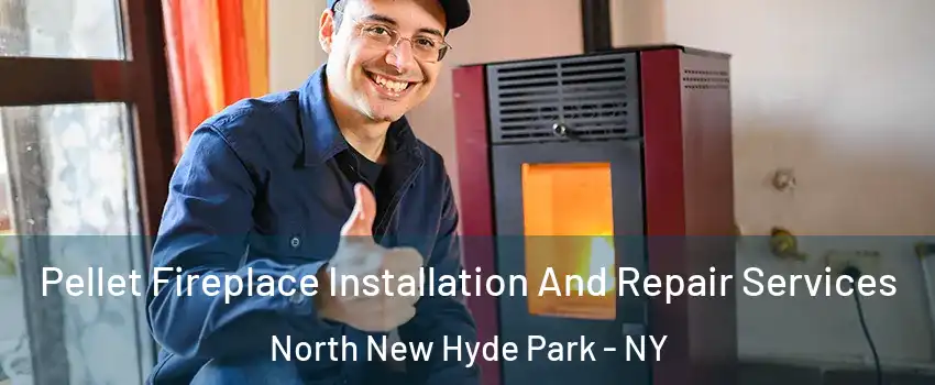  Pellet Fireplace Installation And Repair Services North New Hyde Park - NY