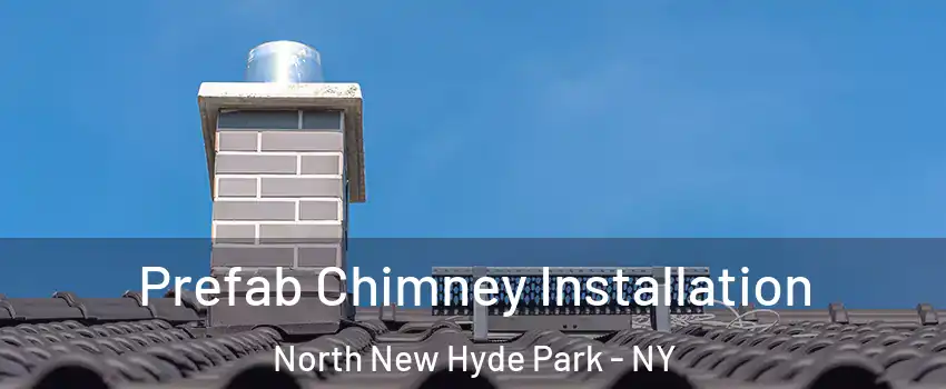  Prefab Chimney Installation North New Hyde Park - NY
