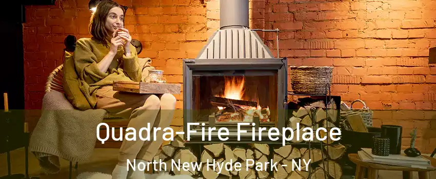  Quadra-Fire Fireplace North New Hyde Park - NY