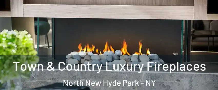  Town & Country Luxury Fireplaces North New Hyde Park - NY