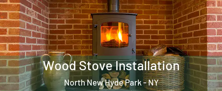  Wood Stove Installation North New Hyde Park - NY